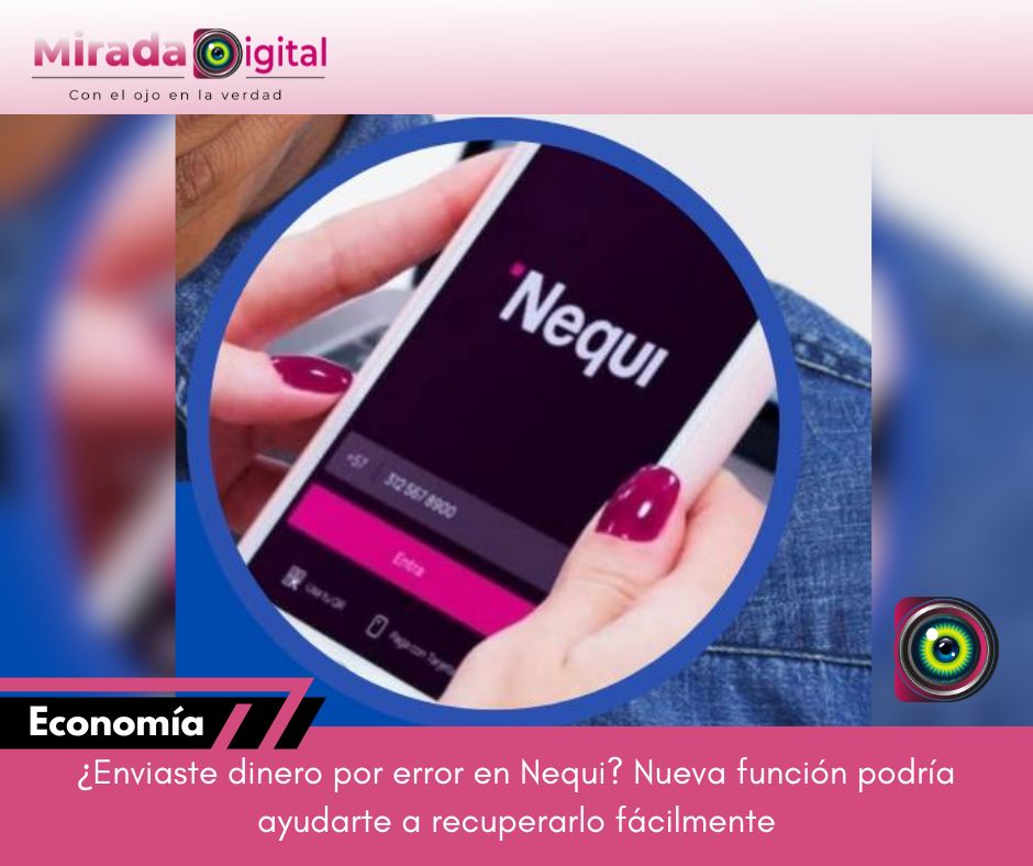 ¿Enviaste dinero por error? Nequi lanza función que podría ayudarte a recuperarlo