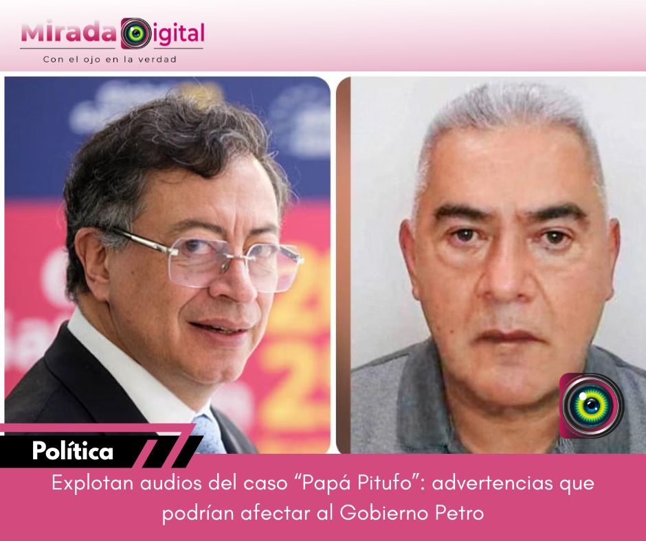Audios del caso “Papá Pitufo” generan crisis política y presión sobre el Gobierno Petro